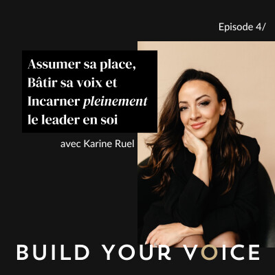 04. Comment bâtir sa voix et oser prendre sa place en 2024 avec Karine RUEL cover