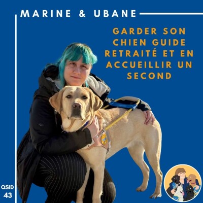 🦮QSID 43 Marine & Ubane - Garder son chien guide retraité et en accueillir un second cover
