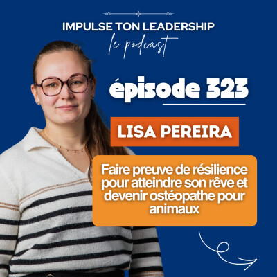 323. Faire preuve de résilience pour atteindre son rêve et devenir ostéopathe pour animaux avec Lisa Pereira cover