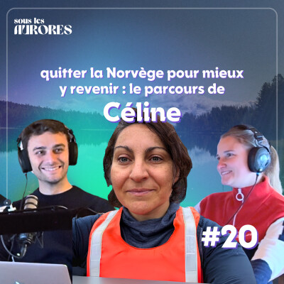 #20 - QUITTER LA NORVÈGE POUR MIEUX Y REVENIR : LE PARCOURS DE CÉLINE (1/2) cover