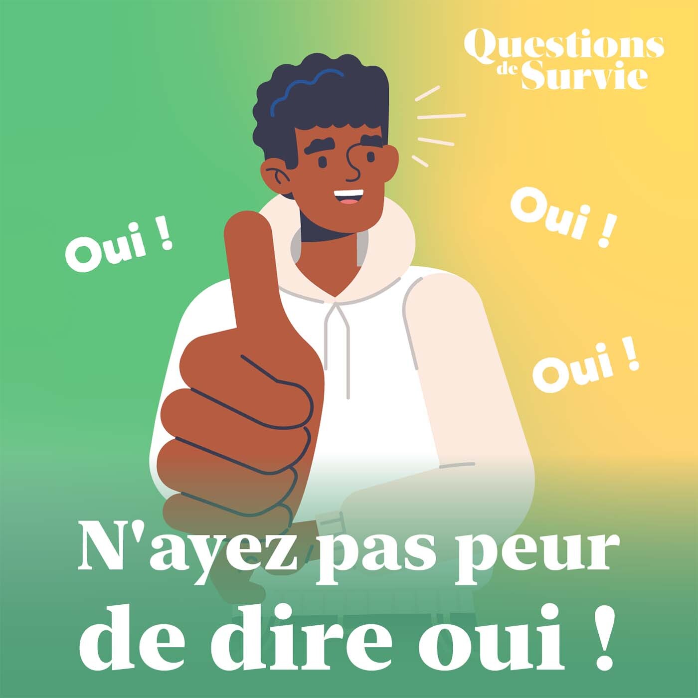 N'ayez pas peur de dire oui !