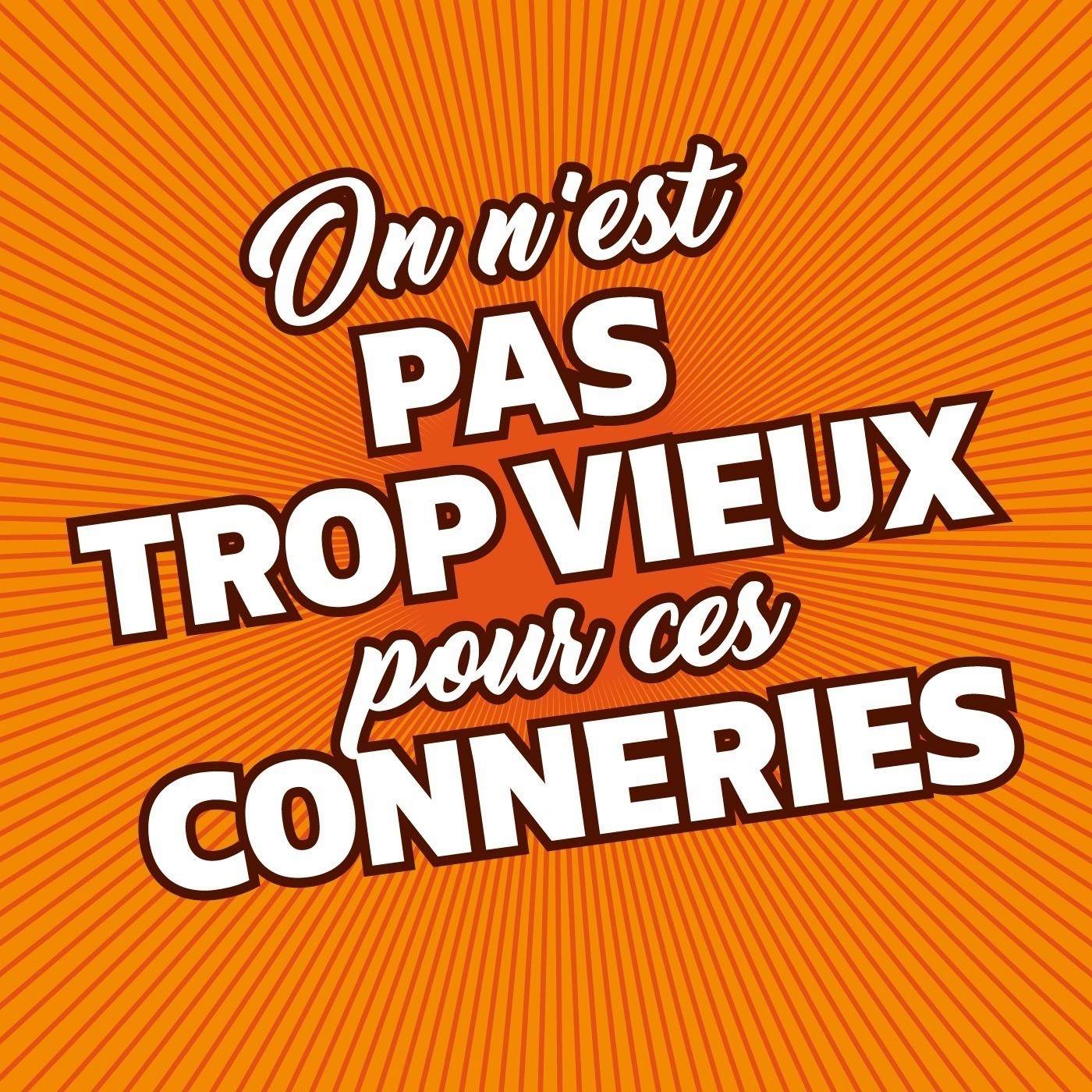 Pas trop vieux pour ces conneries - ANCIEN FLUX !
