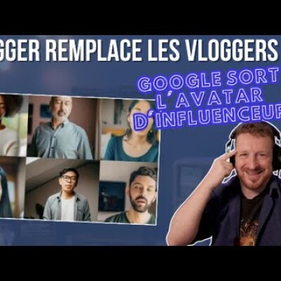 Vlogger remplace les vloggers : Google sort l'avatar d'influenceur cover