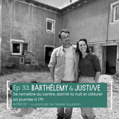 #33 · Justine & Barthélemy, se remettre au centre, dormir la nuit et clôturer sa journée à 17h cover