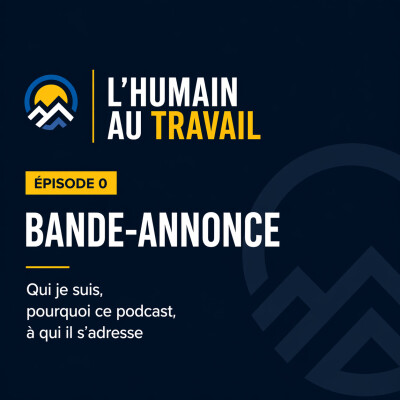 L'Humain au Travail : qui je suis, pourquoi ce podcast, à qui il s'adresse cover