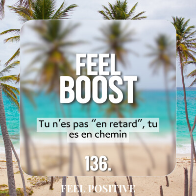 136. Feel Boost - Tu n’es pas “en retard”, tu es en chemin cover
