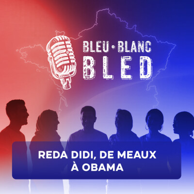 Bleu Blanc Bled - Reda Didi, de Meaux à Obama épisode 36 cover