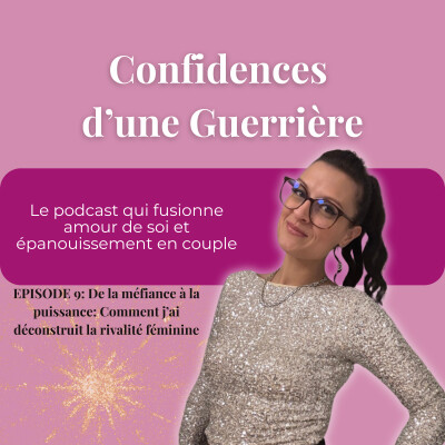 Ép.9: De la méfiance à la puissance: Comment j’ai déconstruit la rivalité féminine cover
