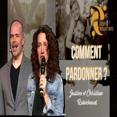 LES RELATIONS: COMMENT PARDONNER ? Par Christian ROBICHAUD cover