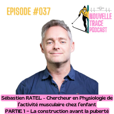 Ep #037 Sébastien RATEL - Entrainement - La construction avant la puberté cover