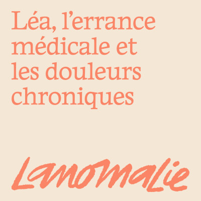"Quand je dis que je suis malade, les gens pensent que c'est passager, que je peux guérir" Léa, les douleurs chronique et l'errance médicale cover