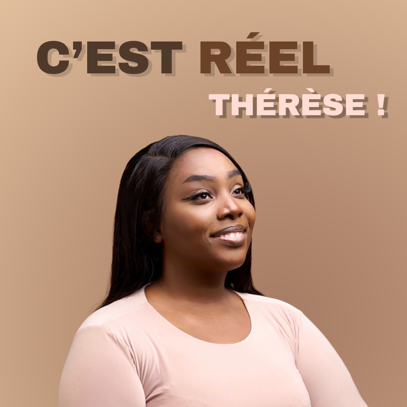 C’EST RÉEL THÉRÈSE !