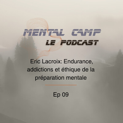 EP09:  Eric Lacroix: Endurance, addictions et éthique de la préparation mentale cover