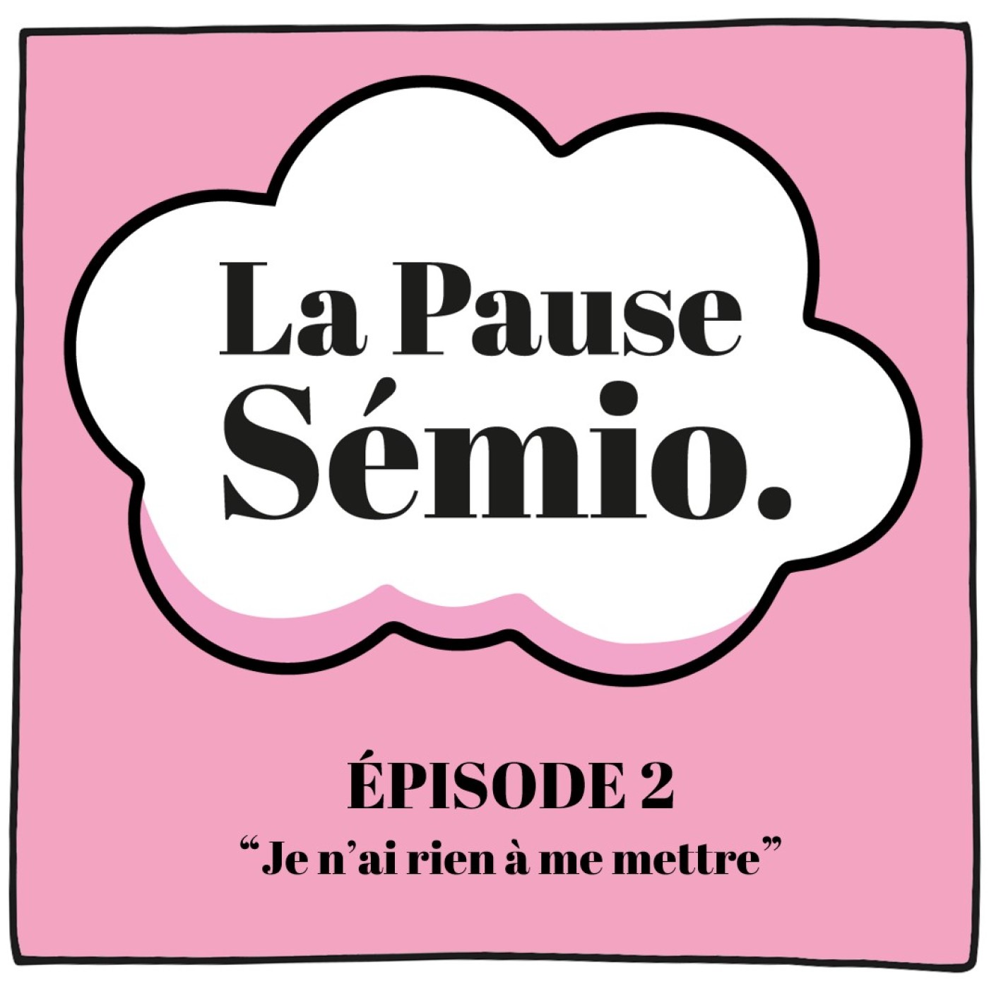 EPISODE 2 | "Je n'ai rien à me mettre" - Sémiologie du dressing (20 minutes)