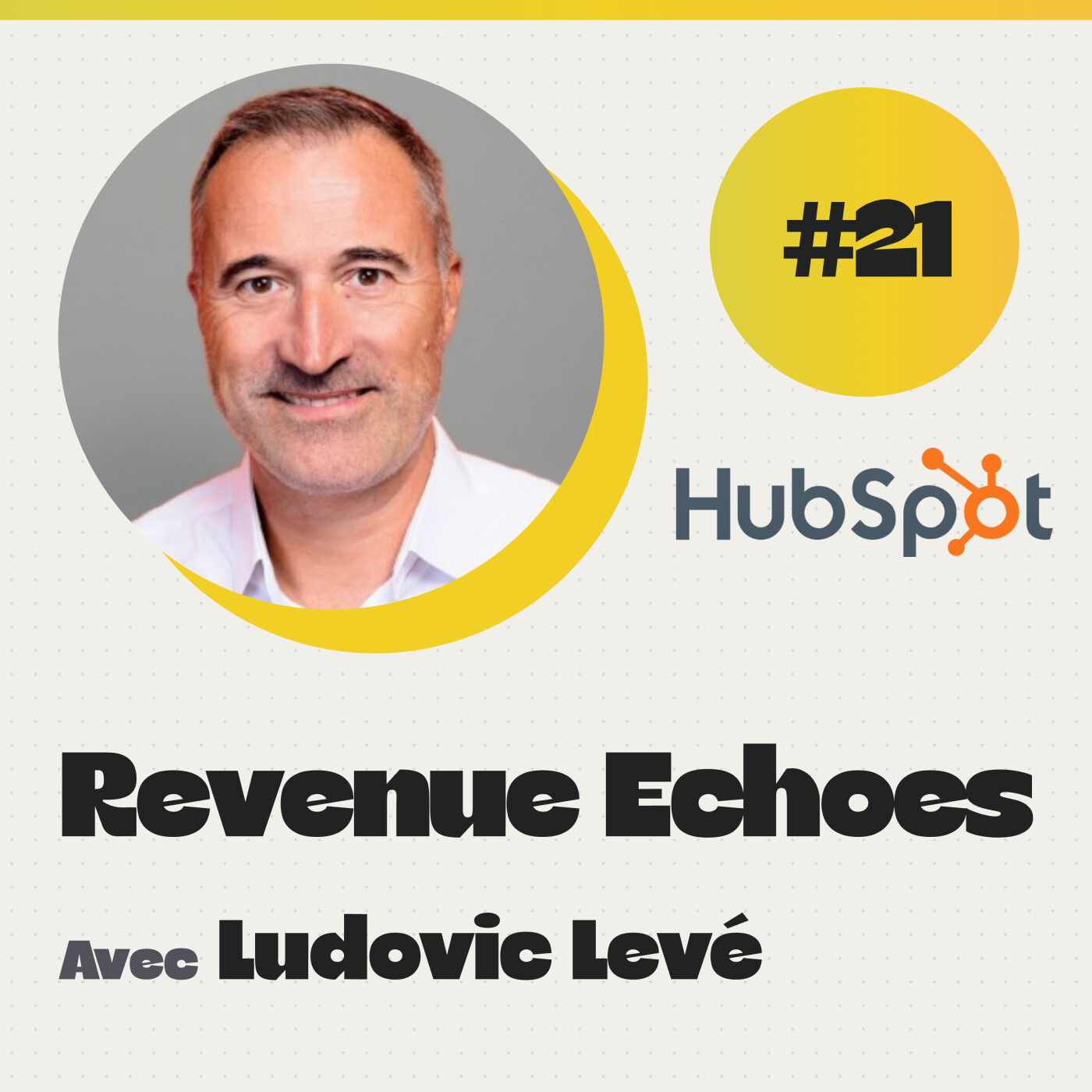 #21 Outbound, upmarket, IA : l’art de prendre les virages chez Hubspot avec Ludovic Leve, VP Sales et GM France