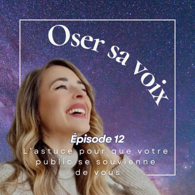 Episode 12 : L'astuce pour que votre public se souvienne de vous cover
