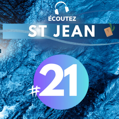 #21 Evangile de St Jean chap 17 • Versets 1-26 | Méditation audio #podcast cover