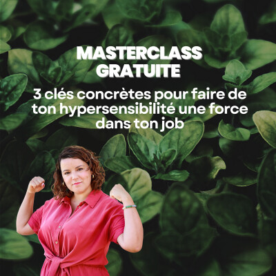 3 clés concrètes pour faire de ton hypersensibilité une force dans ton job : Masterclass gratuite cover