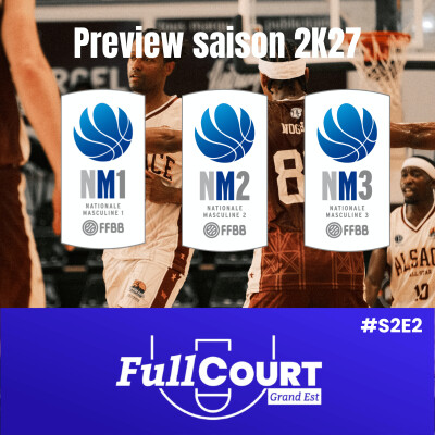 FullCourt Grand Est - S2E2 : NM1, NM2, NM3 : le mercato et nos favoris cover