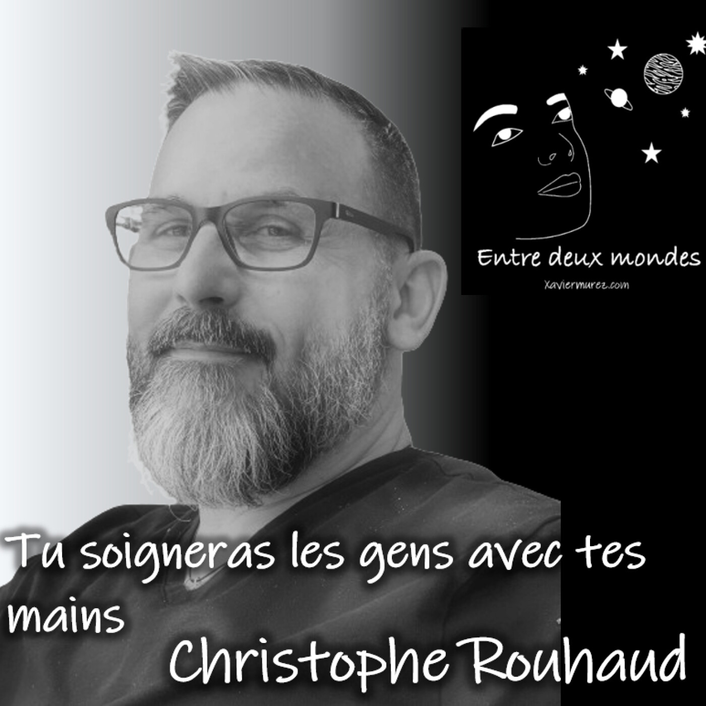 Entre deux Mondes - Interview - Tu soigneras les gens avec tes mains, Christophe Rouhaud