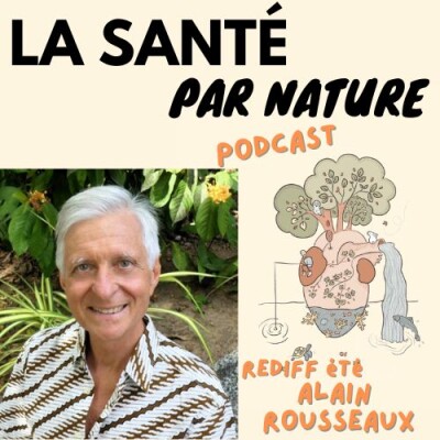 REDIFF ÉTÉ #14 (Partie 2) - « Faire de la santé » : Alain Rousseaux, naturopathe, enseignant, et auteur cover