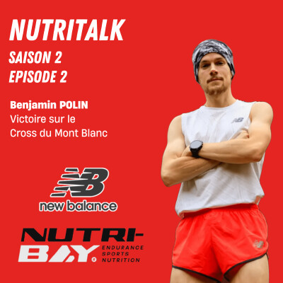 NutriTalk #13 - Benjamin Polin : la victoire au Cross du Mont-Blanc cover