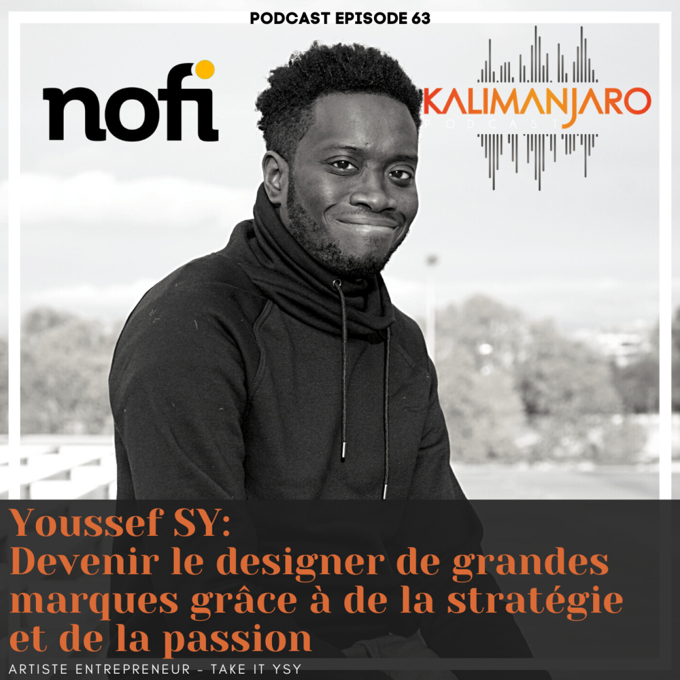 Kalimanjaro épisode #63 (PARTIE I) avec Youssef SY : Devenir le designer de grandes marques grâce à de stratégie et de la passion episode artwork