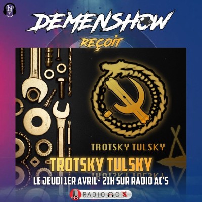 DEMENSHOW du 01/04/2021 Guest TROTSKY TULSKY cover
