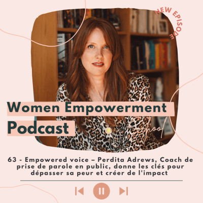 63. Empowered voice - Perdita Andrews, Coach de prise de parole en public, donne les clés pour dépasser sa peur et créer de l'impact cover