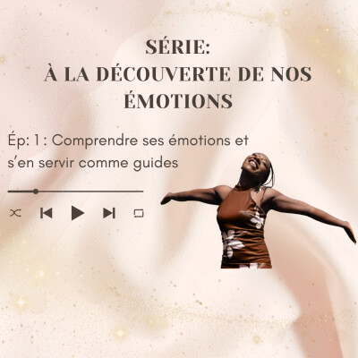💫 À La Découverte de nos émotions Ép: 1 : Comprendre ses émotions et s'en servir comme guides 💫 cover
