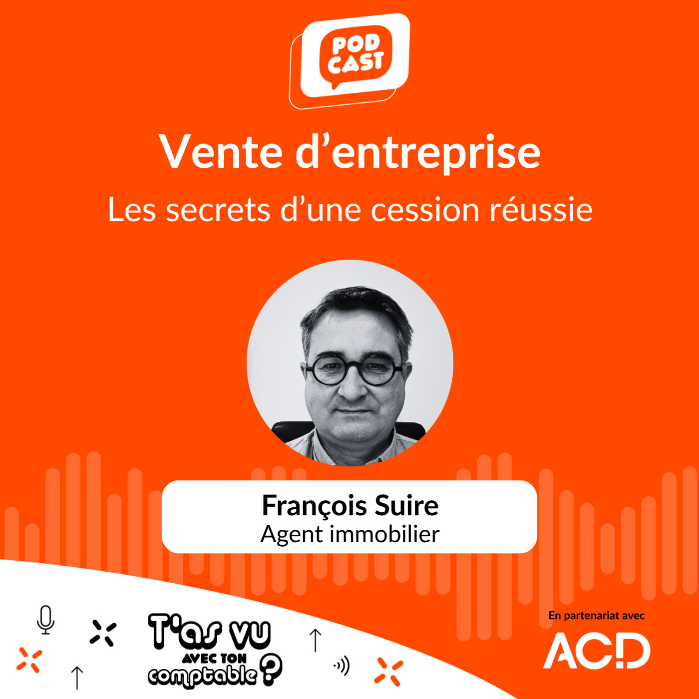 Vendre son entreprise: les secrets d'une cession réussie, avec François Suire, agent immobilier - S5 E13