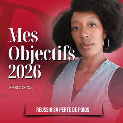 Bilan 2025 : Je fixe mes objectifs 2026 / Podcast perte de poids n°105 cover