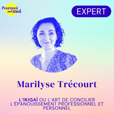 [EXTRAIT] 152 - L’ikigaï ou l’art de concilier l’épanouissement professionnel et personnel avec Marilyse Trécourt cover