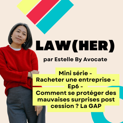 Mini-série - Racheter une boîte - Ep.6  Comment se protéger des mauvaises surprises post cession? La GAP cover