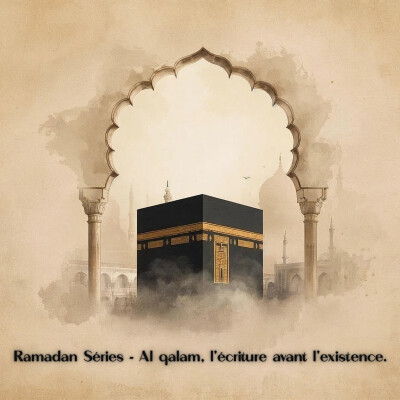 RAMADAN SÉRIES: Al qalam, l'écriture avant l'existence. cover