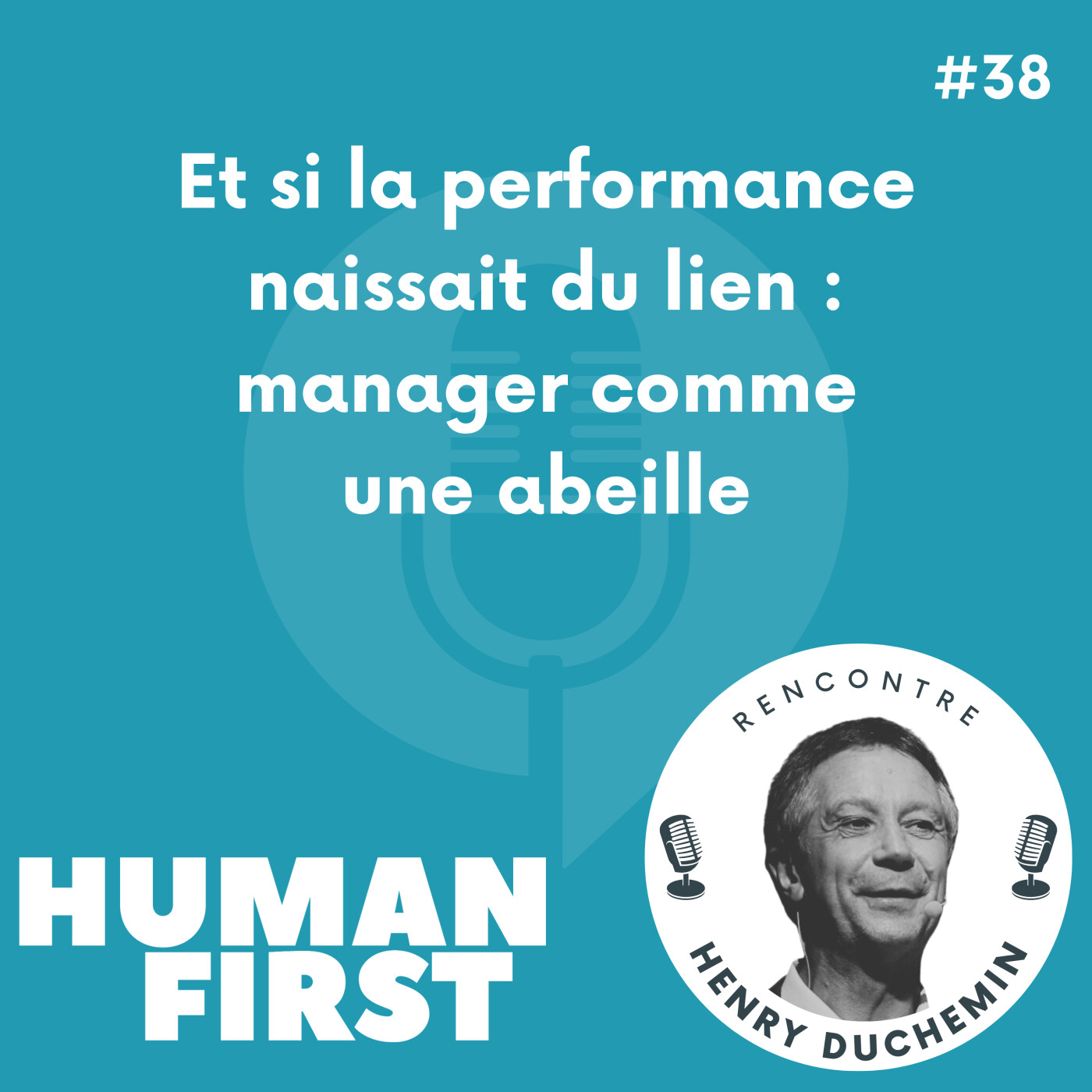#38 Et si la performance naissait du lien : manager comme une abeille - Henry Duchemin