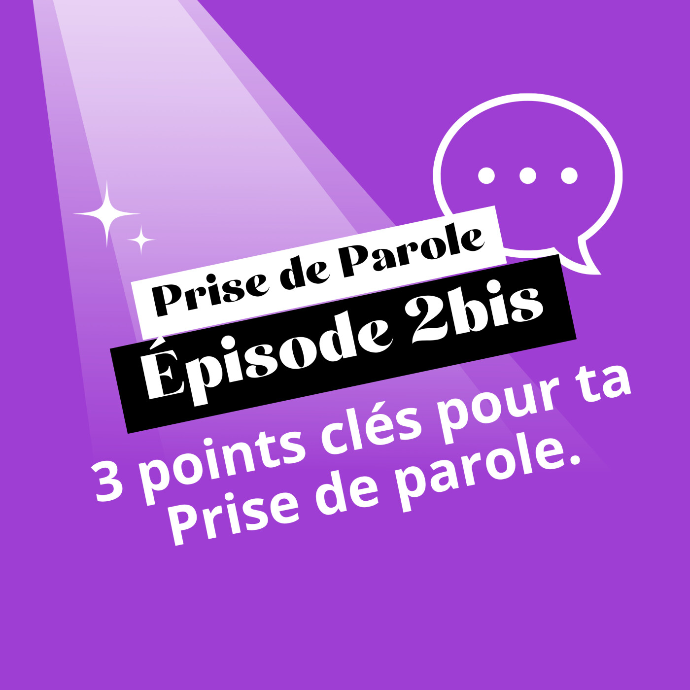 #2bis - 3 points clés pour ta Prise de parole