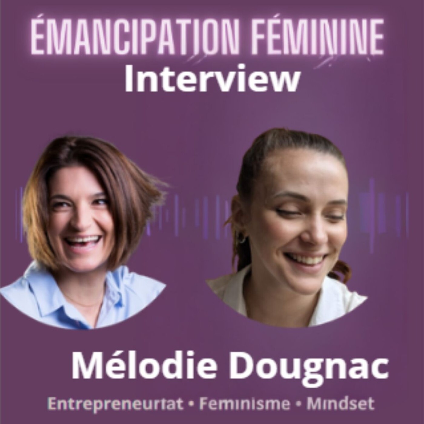 50.Santé mentale, structure et créativité : le parcours puissant de Mélodie Dougnac [Entrepreneuriat - OBM - Croissance féminine]