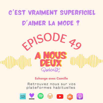 Episode 49 - C'est vraiment superficiel d'aimer la mode ? (Avec Camille) cover