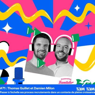 #71 - Passer à l’échelle ses process recrutements dans un contexte de pleine croissance - Thomas Guillet et Damien Milon cover