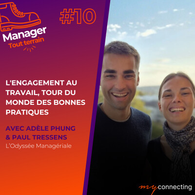 #10 - L'engagement au travail, tour du monde des bonnes pratiques - Adèle Phung & Paul Tressens, de l'Odyssée Managériale cover