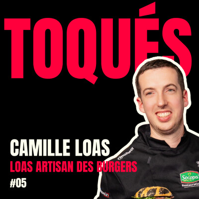 #5 - Camille Loas - Loas Artisan des Burgers - Devenir champion de France du burger. Ce que ça change vraiment. cover