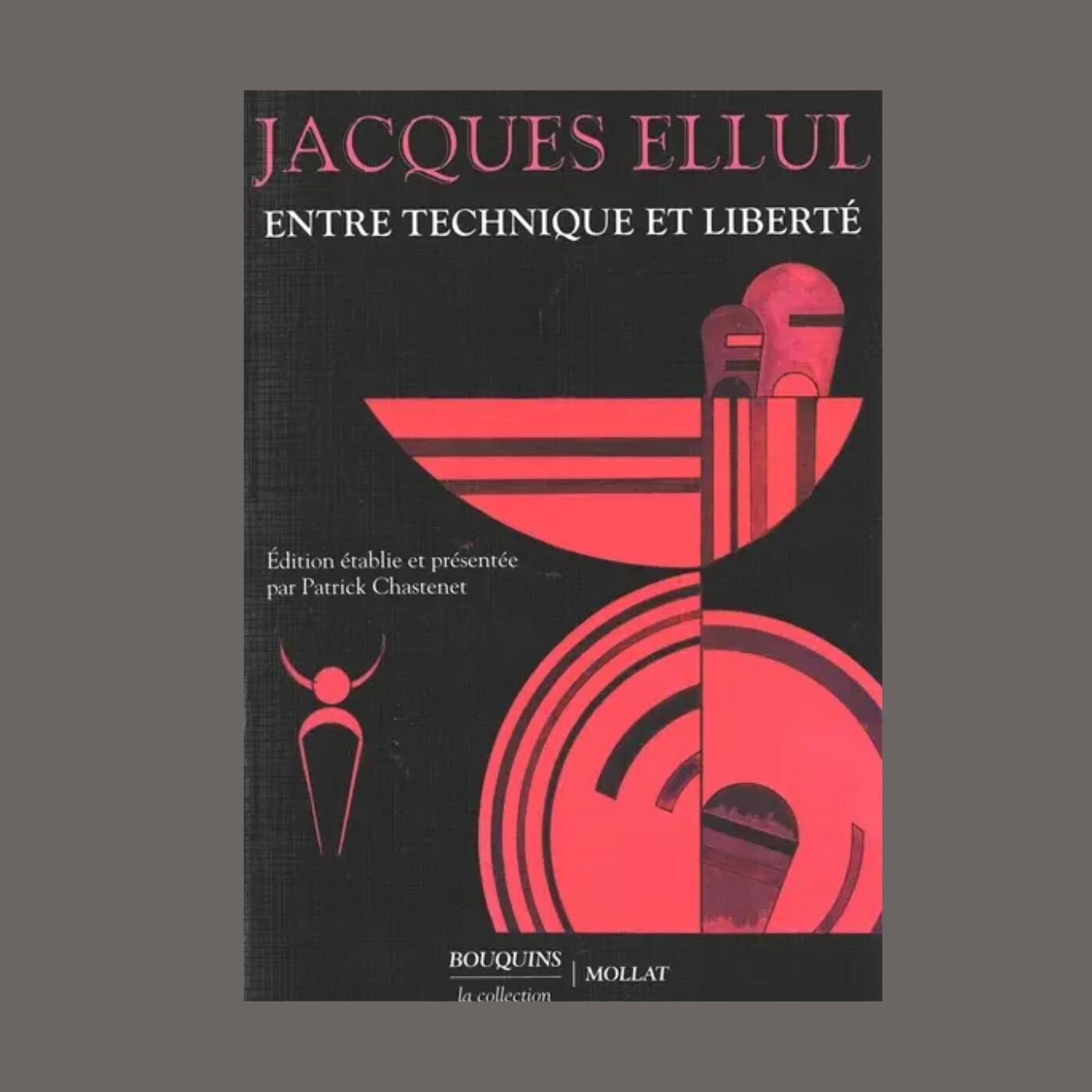 Patrick Chastenet - Jacques Ellul, entre technique et liberté