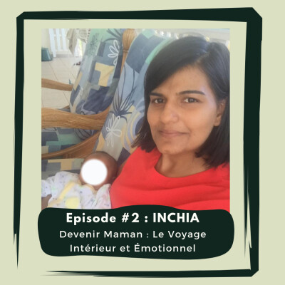 Episode #2 : Inchia _ Devenir maman : Un voyage Intérieur et Émotionnel cover