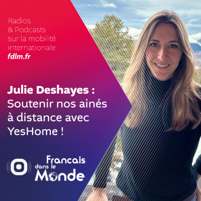 YesHome connecte les expatriés à leurs familles avec Julie Deshayes cover