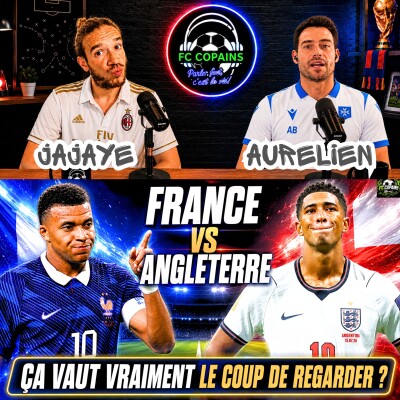 Débat Coupe du Monde 2026 - La preview - France vs Angleterre ça vaut le coup de regarder ce match ? cover