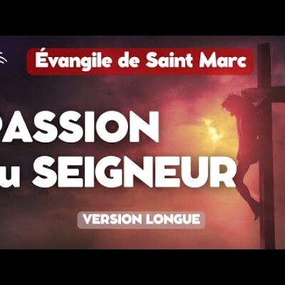 EVANGILE de la PASSION de Jésus Christ selon SAINT MARC • VERSION LONGUE cover