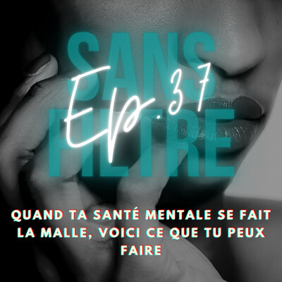 [37] Quand ta santé mentale se fait la malle, voici ce que tu peux faire cover