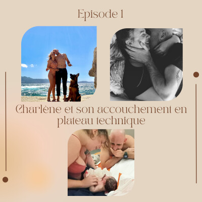 Episode 1 : Charlène et son accouchement en plateau technique cover