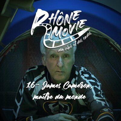 Rhône Movie - James Cameron le Maitre du Monde - Episode 16 cover